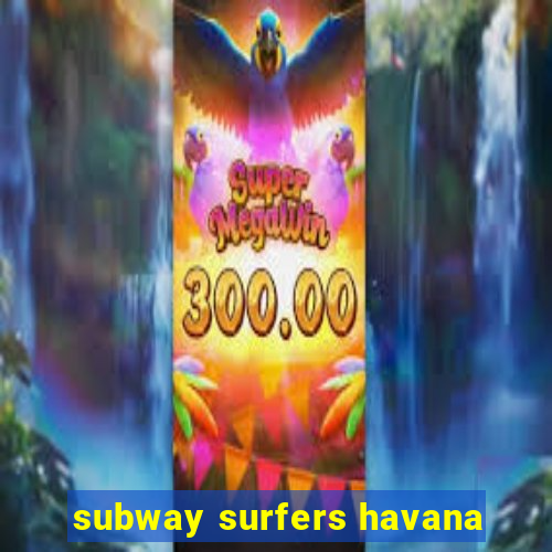 subway surfers havana